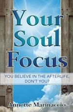 Your Soul Focus: You Believe in the Afterlife, Don't You? 