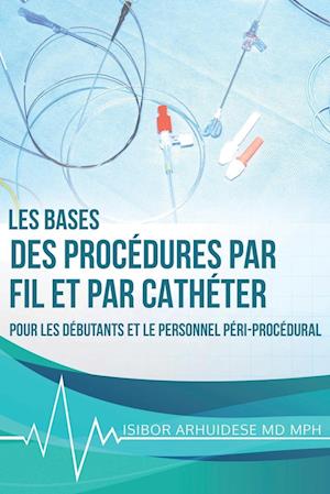 Bases des procédures par fil et par cathéter