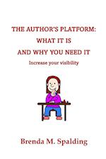 THE AUTHOR'S PLATFORM: WHAT IS IS AND WHY YOU NEED IT 