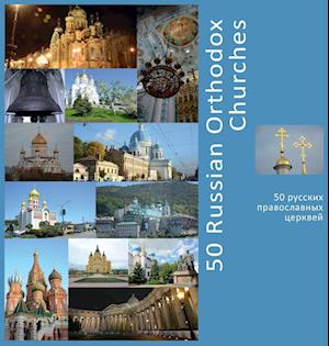 50 Russian Orthodox Churches: A Photo Travel Experience