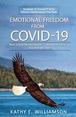 Emotional Freedom From COVID-19: How to Stop the Overwhelm . . . Build a New Life . . . And Beat the Odds! 