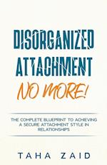 Disorganized Attachment No More!