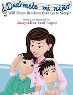Duérmete mi niño. Will These Brothers Ever Go to Sleep?: Will These Brothers Ever Go to Sleep? 
