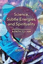 Science, Subtle Energies, and Spirituality