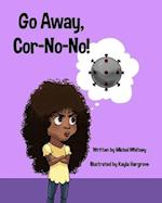 Go Away, Cor-No-No!: Bye-Bye, Bully Virus 