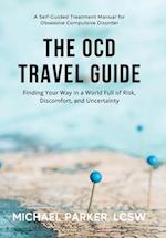 The OCD Travel Guide: Finding Your Way in a World Full of Risk, Discomfort, and Uncertainty 