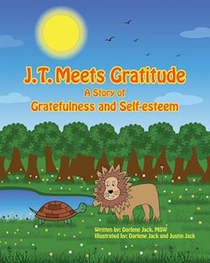 J.T. Meets Gratitude A Story of Gratefulness and Self-esteem