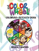 The Color Wheel Kids: Coloring & Activity Book 