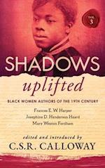 Shadows Uplifted Volume III: Black Women Authors of 19th Century American Poetry 