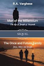Man of the Millennium: The Age of Joseph of Nazareth SEQUEL The Once and Future Family: Jesus, Mary and Joseph 