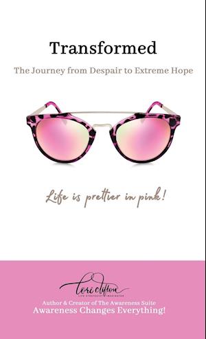 Transformed: The Journey from Despair to Extreme Hope