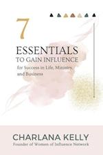 7 Essentials to Gain Influence for Success in Life, Ministry, and Business 