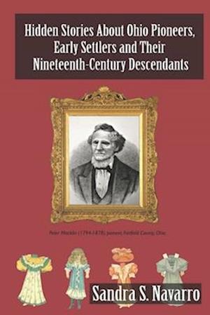 Hidden Stories About Ohio Pioneers, Early Settlers and Their Nineteenth-Century Descendants