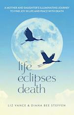 Life Eclipses Death