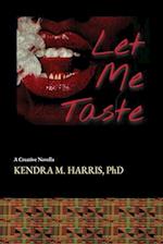 Let Me Taste: A Creative Novella 