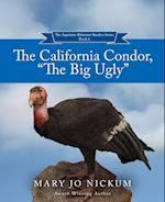 The California Condor, "The Big Ugly" 