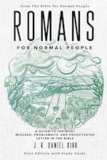 Romans for Normal People: A Guide to the Most Misused, Problematic and Prooftexted Letter in the Bible 