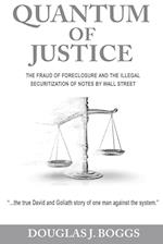 Quantum of Justice - The Fraud of Foreclosure and the Illegal Securitization of Notes by Wall Street