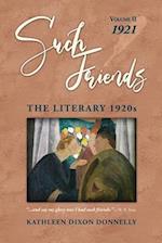 "Such Friends": The Literary 1920s, Vol. II-1921 