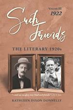 "Such Friends": The Literary 1920s, Vol. III-1922 