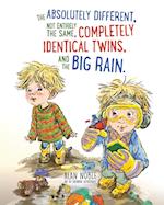 The Absolutely Different, Not Entirely the Same, Completely Identical Twins, and the Big Rain. 