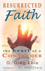 Resurrected Faith The Heart of a Contender: The Heart of a Contender 