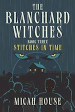 The Blanchard Witches: Stitches in Time 