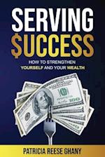 Serving Success: How to strengthen yourself and your wealth 