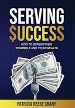 Serving Success: How to strengthen yourself and your wealth 