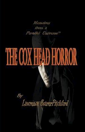 Memoirs from a Parallel Universe; The Cox Head Horror