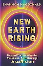 New Earth Rising: Starseed Transmissions for Awakening, Activation, and Ascension 