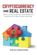 Cryptocurrency and Real Estate: how to Profit as Bitcoin and Blockchain Revolutionize Real Estate Investing 