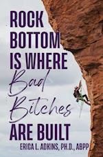 Rock Bottom is Where Bad Bitches Are Built
