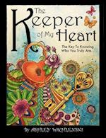 The Keeper of My Heart: The Key to Knowing Who You Truly Are... 