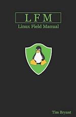 LFM: Linux Field Manual 