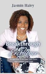 Breakthrough To Excellence: Escape Fear To Reclaim Your Power And Conquer Your Goals: Escape Fear 