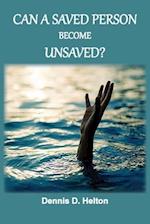 Can A Saved Person Become Unsaved? 