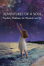 Adventures of a Soul: Psychics, Mediums, the Mystical, and Me 