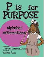 P is for Purpose: Alphabet Affirmations 