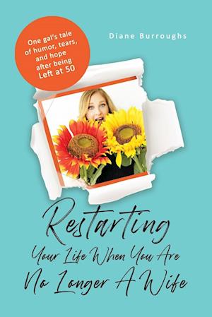 Restarting Your Life When You Are No Longer A Wife