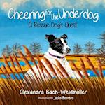 Cheering for the Underdog: A Rescue Dog's Quest 
