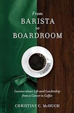 From Barista to Boardroom: Lessons about Life and Leadership from a Career in Coffee 