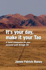 It's your day, make it your Tao