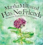 Martha Milkweed Has No Friends 