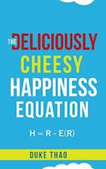 THE DELICIOUSLY CHEESY HAPPINESS EQUATION 