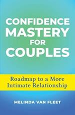 Confidence Mastery for Couples- Roadmap to a More Intimate Relationship