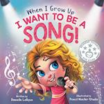 When I Grow Up, I Want to be a Song! 