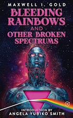 Bleeding Rainbows and Other Broken Spectrums 
