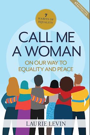 Call Me a Woman: On Our Way to Equality and Peace