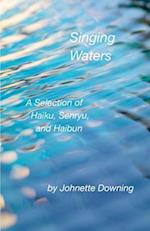 Singing Waters: A Selection of Haiku, Senryu, and Haibun 